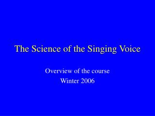 The Science of the Singing Voice