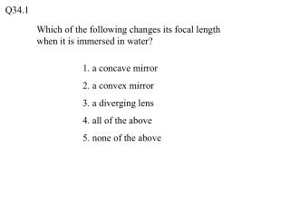Which of the following changes its focal length when it is immersed in water?