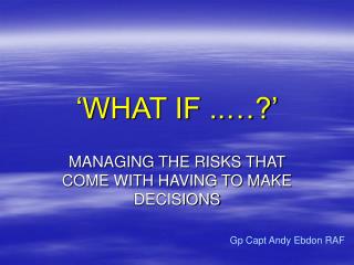 ‘WHAT IF ..…?’