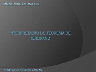 Interpretação do Teorema de Herbrand