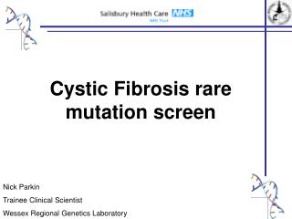 Nick Parkin Trainee Clinical Scientist Wessex Regional Genetics Laboratory
