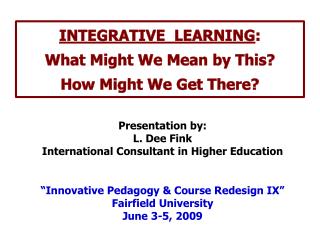 INTEGRATIVE LEARNING : What Might We Mean by This? How Might We Get There?