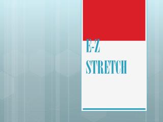 E-Z STRETCH