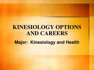 KINESIOLOGY OPTIONS AND CAREERS