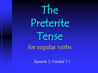 The Preterite Tense for regular verbs