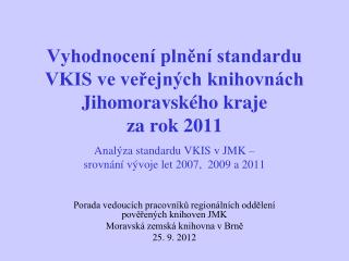 Vyhodnocení plnění standardu VKIS ve veřejných knihovnách Jihomoravského kraje za rok 2011