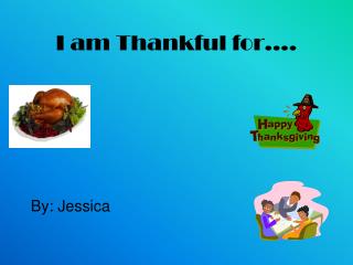 I am Thankful for….
