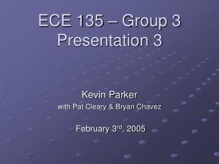 ECE 135 – Group 3 Presentation 3