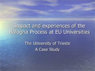 Impact and experiences of the Bologna Process at EU Universities