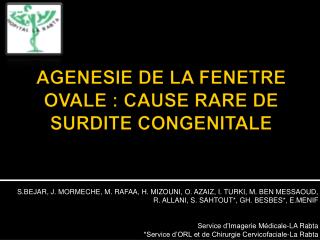 AGENESIE DE LA FENETRE OVALE : CAUSE RARE DE SURDITE CONGENITALE