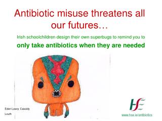 Antibiotic misuse threatens all our futures…