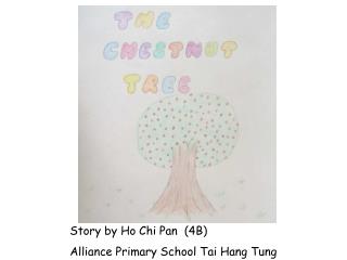 Story by Ho Chi Pan (4B) Alliance Primary School Tai Hang Tung