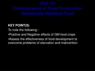 KEY POINT(S) To note the following : Positive and Negative effects of GM food crops