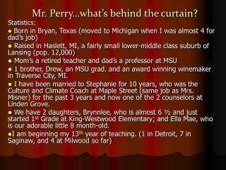 Mr. Perry…what’s behind the curtain?