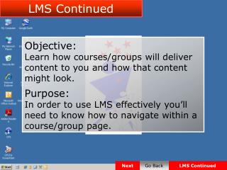 Objective: Learn how courses/groups will deliver content to you and how that content might look.