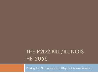 The P2D2 Bill/Illinois HB 2056