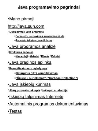 Java programavimo pagrindai Mano pirmoji java.sun ◊ Jūsų pirmoji Java program a