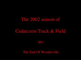 The 2002 season of Cedarcrest Track &amp; Field