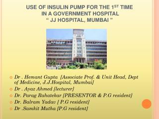 USE OF INSULIN PUMP FOR THE 1 ST TIME IN A GOVERNMENT HOSPITAL “ JJ HOSPITAL, MUMBAI ”