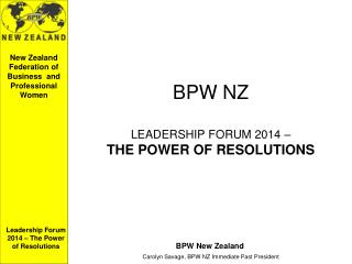 BPW NZ LEADERSHIP FORUM 2014 – THE POWER OF RESOLUTIONS