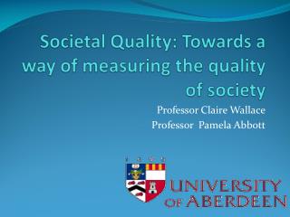 Societal Quality: Towards a way of measuring the quality of society