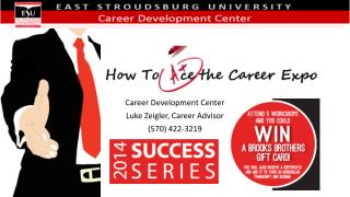 Career Development Center Luke Zeigler, Career Advisor (570) 422-3219