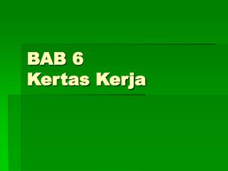 BAB 6 Kertas Kerja