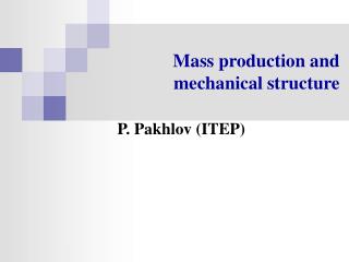 Mass production and mechanical structure