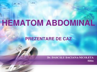 HEMATOM ABDOMINAL PREZENTARE DE CAZ