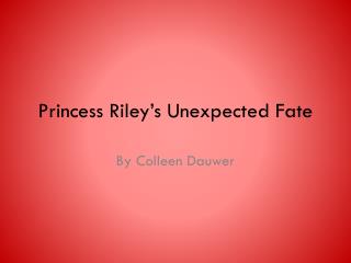 Princess Riley’s Unexpected Fate