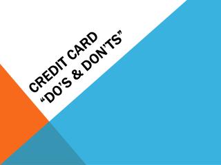 Credit Card “Do’s &amp; Don’ts”