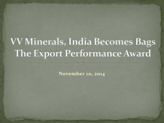 VV Minerals, India Becomes Bags The Export Performance Award
