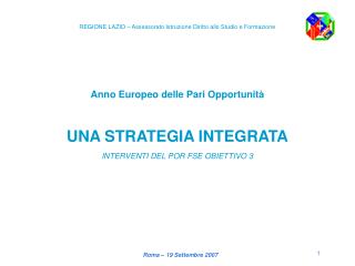 Anno Europeo delle Pari Opportunità UNA STRATEGIA INTEGRATA INTERVENTI DEL POR FSE OBIETTIVO 3