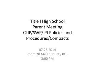 Title I High School Parent Meeting CLIP/SWP/ PI Policies and Procedures/Compacts