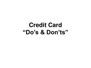 Credit Card “Do’s &amp; Don’ts”