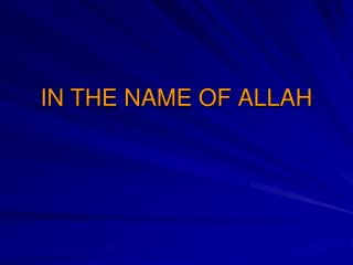 IN THE NAME OF ALLAH