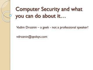 Computer Security and what you can do about it…