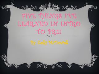 Five Things I’ve Learned in Intro to PR!!!
