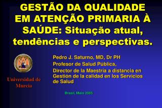 GEST ÃO DA QUALIDADE EM ATENÇÃO PRIMARIA À SAÚDE: Situação atual, tendências e perspectivas.