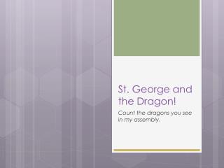 St. George and the Dragon!