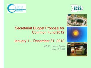 Secretariat Budget Proposal for Common Fund 201 2 January 1 – December 31, 201 2