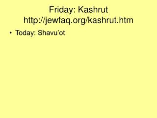 Friday: Kashrut jewfaq/kashrut.htm