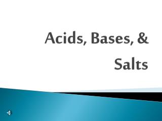 Acids, Bases, &amp; Salts