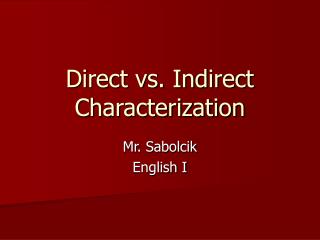 Direct vs. Indirect Characterization