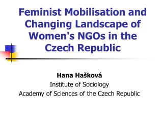 Feminist M obili s ation and C hanging L andscape of W omen's NGOs in the Czech Republic