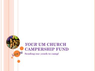 YOUR UM CHURCH CAMPERSHIP FUND