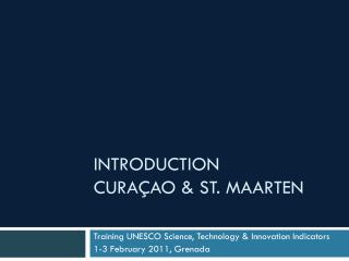 INTRODUCTION CURAÇAO &amp; ST. MAARTEN