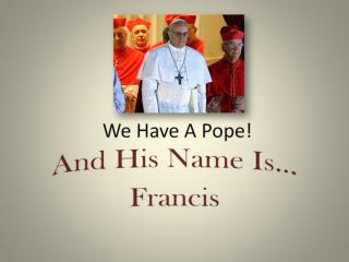 We Have A Pope!
