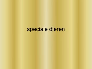 speciale dieren