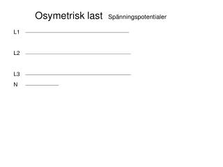 Osymetrisk last Spänningspotentialer